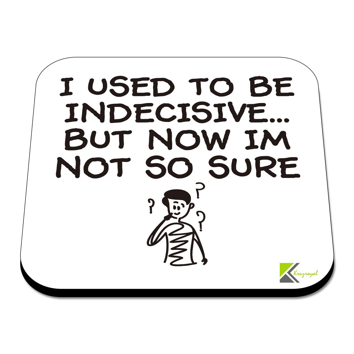 CS456 I Used to be Indecisive... but Now im not so Sure Novelty Funny Coffee Tea Drink Gift Glossy MDF Wooden Coaster