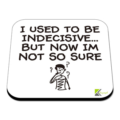 CS456 I Used to be Indecisive... but Now im not so Sure Novelty Funny Coffee Tea Drink Gift Glossy MDF Wooden Coaster