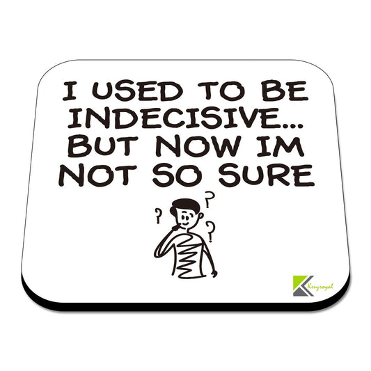 CS456 I Used to be Indecisive... but Now im not so Sure Novelty Funny Coffee Tea Drink Gift Glossy MDF Wooden Coaster