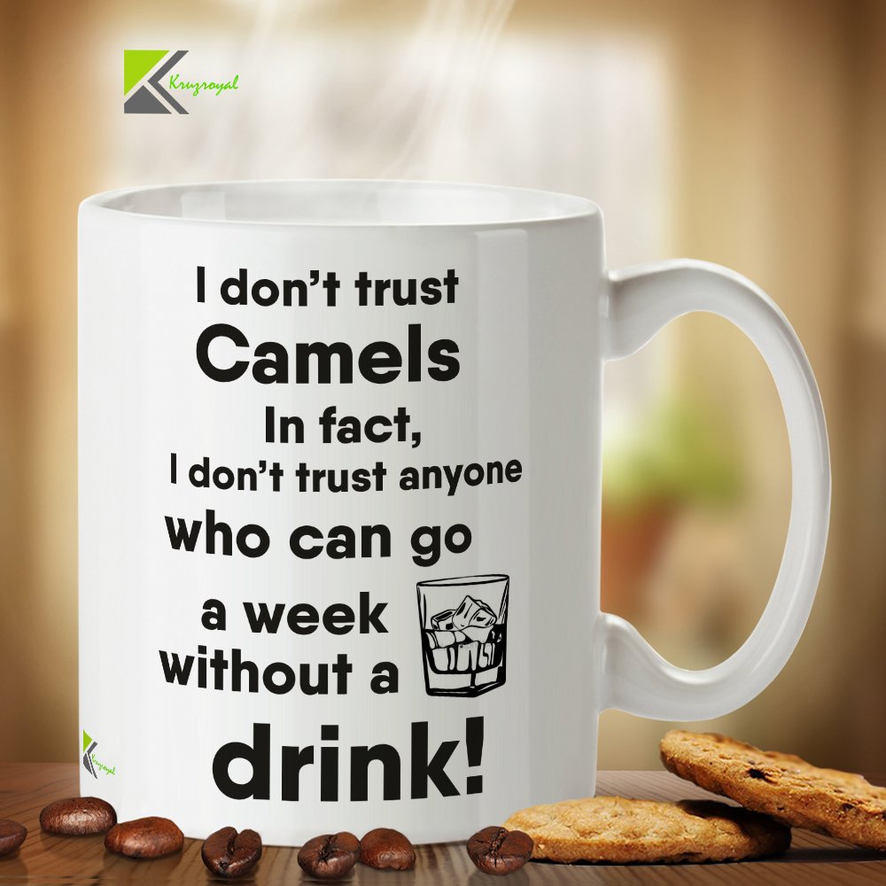 Kruzroyal DZ217 I Don't Trust Camels. in fact, i Don't Trust Anyone who can go a Week Without a Drink! Funny Novelty Great Gift Idea Coffee Tea Mug