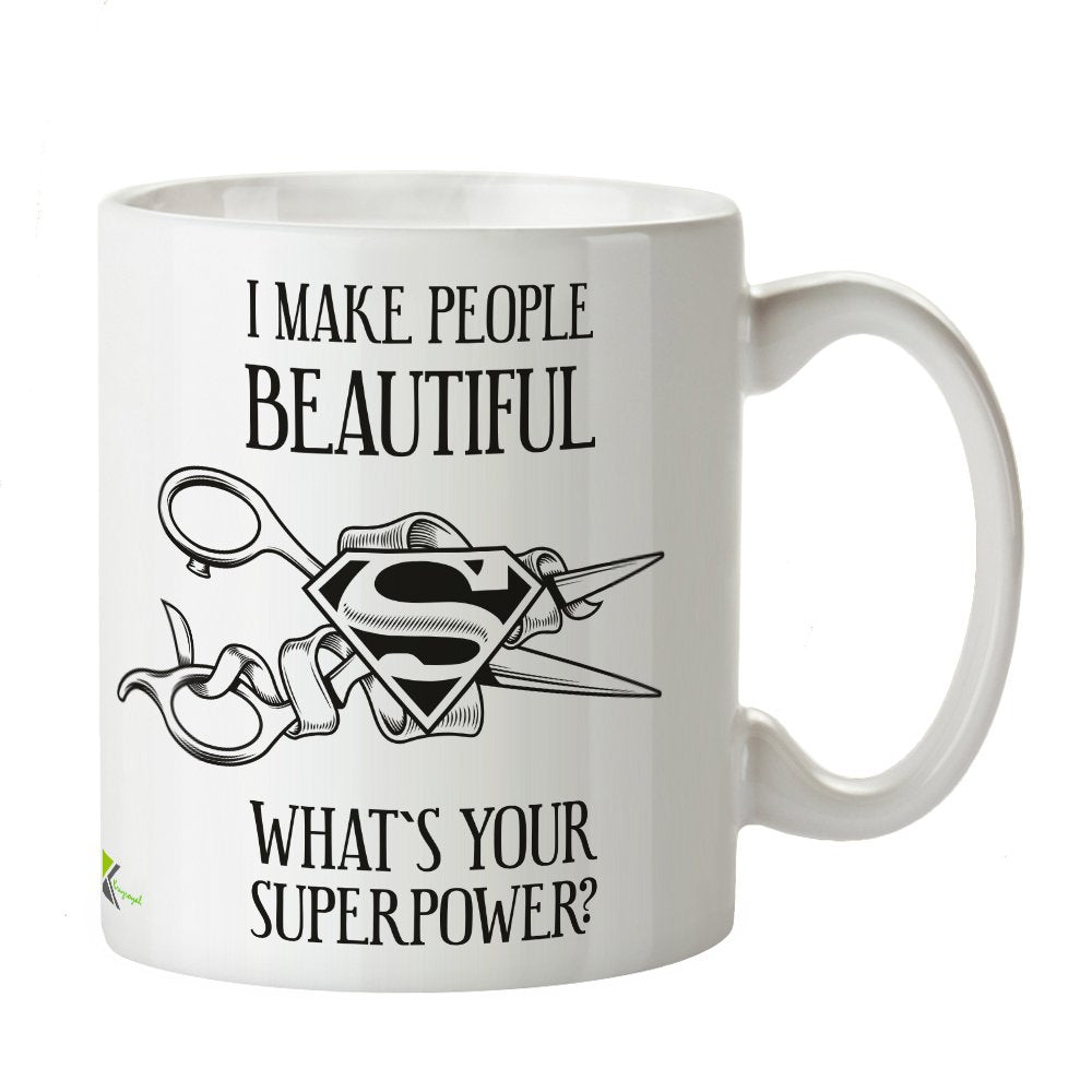 Kruzroyal DZ257 I Make People Beautiful What's Your Superpower? Funny Novelty Great Gift Idea Coffee Tea Mug