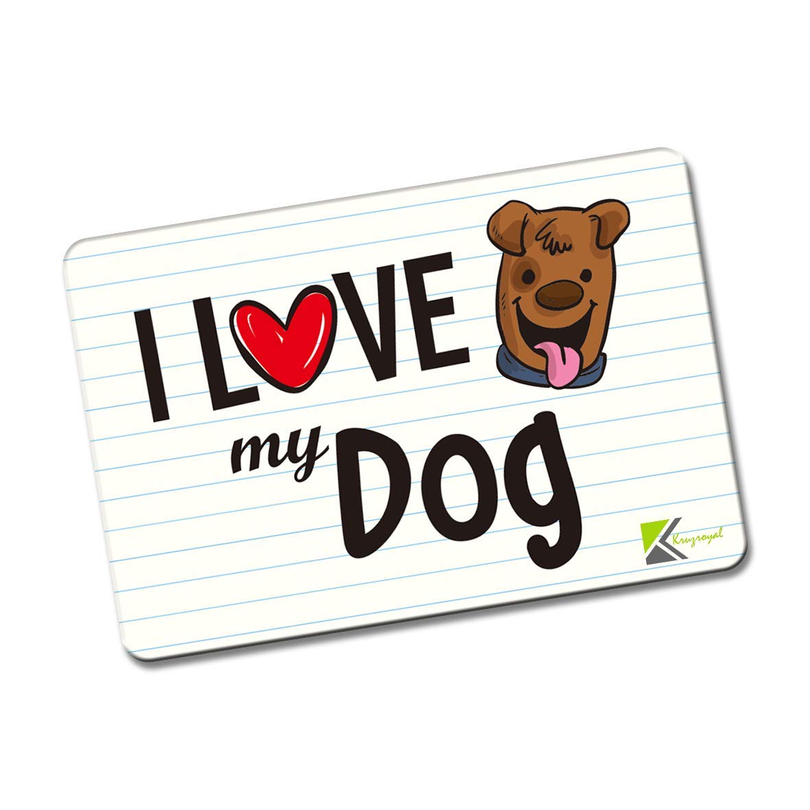 Kruzroyal FM137 I LOVE MY DOG Novelty Funny Gift Idea Glossy Rectangle Metal Fridge Magnet