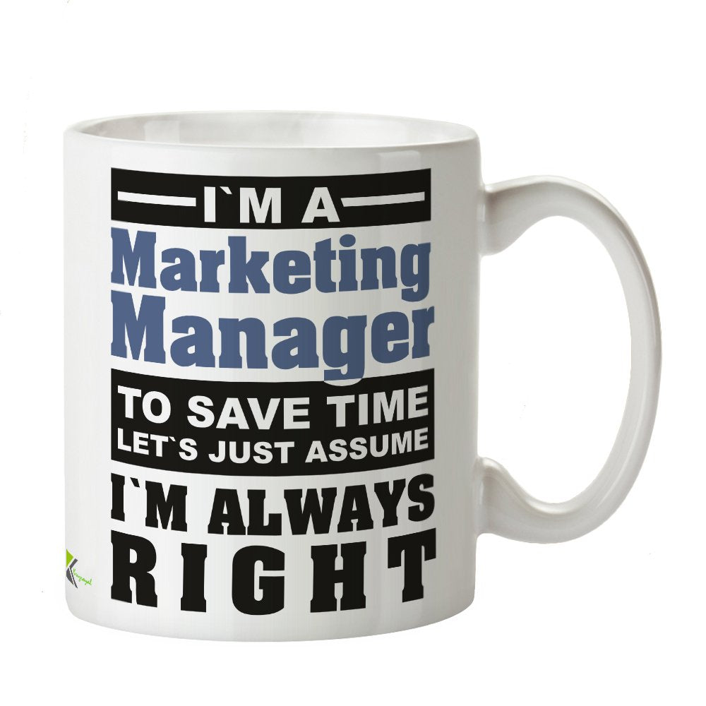 Kruzroyal DZ235 I'm a Marketing Manager to Save Time Let's just Assume I'm Always Right Funny Novelty Great Gift Idea Coffee Tea Mug