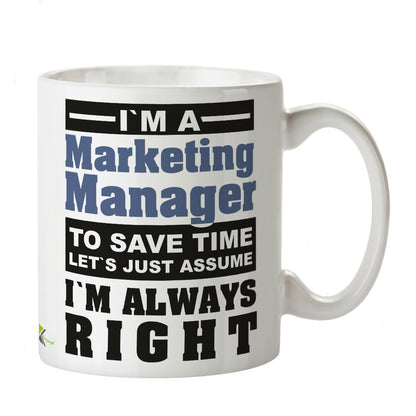 Kruzroyal DZ235 I'm a Marketing Manager to Save Time Let's just Assume I'm Always Right Funny Novelty Great Gift Idea Coffee Tea Mug