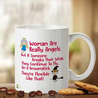 Kruzroyal DZ467 Woman are Really Angels, but if Someone Breaks Their Wings, They Continue to Fly on a Broomstick, They're Flexible Like That! Funny Novelty Great Gift Idea Coffee Tea Mug