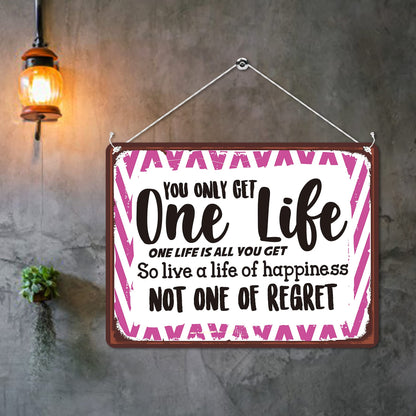 Kruzroyal MP177 You only get one life, one life is all you get so live a life of happiness not one of regret. Funny Novelty Retro Vintage Metal Wall Sign Plaque 20cm x 15cm