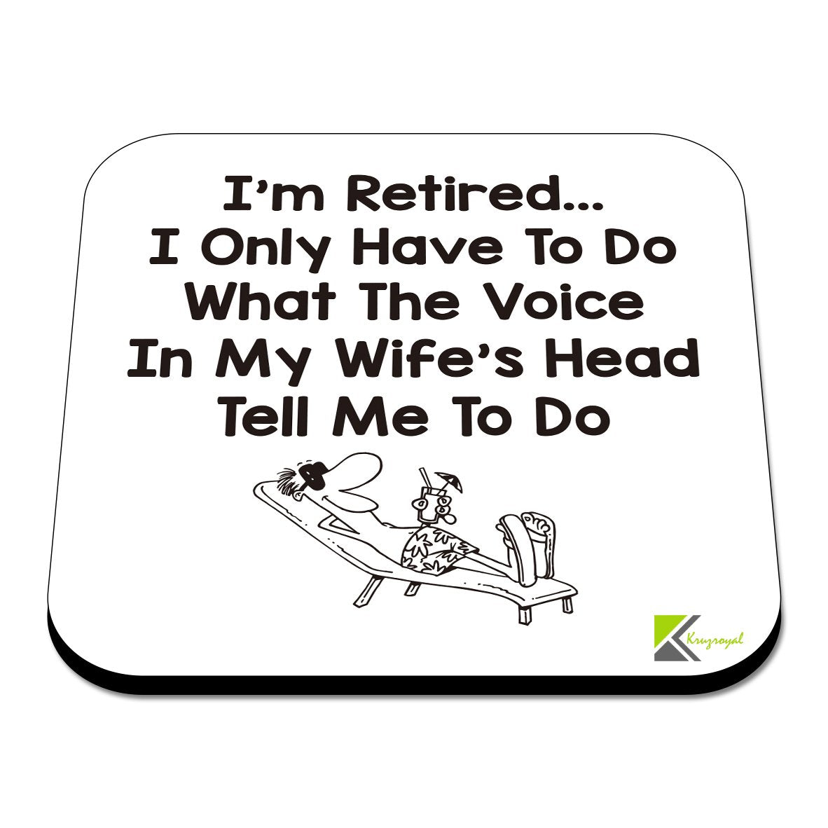 CS537 I'm Retired... I only Have to do What The Voice in My Wife's Head Tell me to do Novelty Funny Coffee Tea Drink Gift Glossy MDF Wooden Coaster