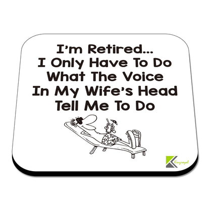 CS537 I'm Retired... I only Have to do What The Voice in My Wife's Head Tell me to do Novelty Funny Coffee Tea Drink Gift Glossy MDF Wooden Coaster