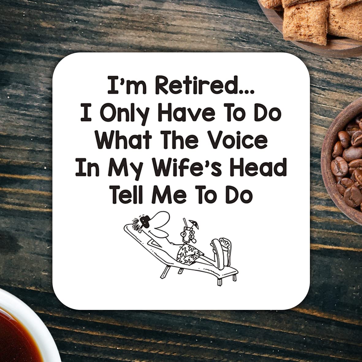 CS537 I'm Retired... I only Have to do What The Voice in My Wife's Head Tell me to do Novelty Funny Coffee Tea Drink Gift Glossy MDF Wooden Coaster