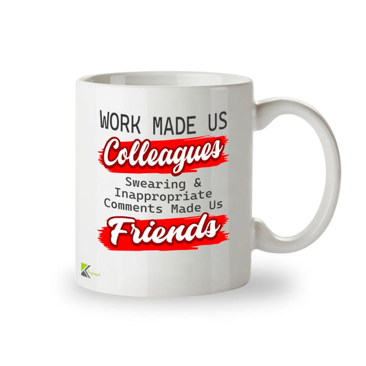 Kruzroyal DZ950 Funny Coworker Coffee Tea Mug | 11oz White Ceramic Office Humor Gift | Work Made Us Colleagues Swearing & Inappropriate Comments Made Us Friends Sarcastic Mug