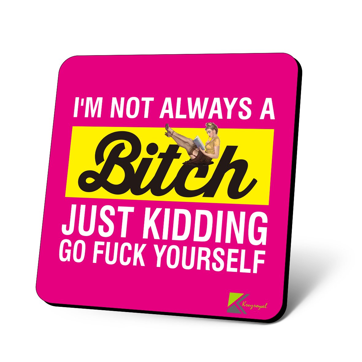 CS825 I'm not Always a B*tch Just Kidding Go Fu*k Yourself Novelty Funny Coffee Tea Drink Gift Glossy MDF Wooden Coaster