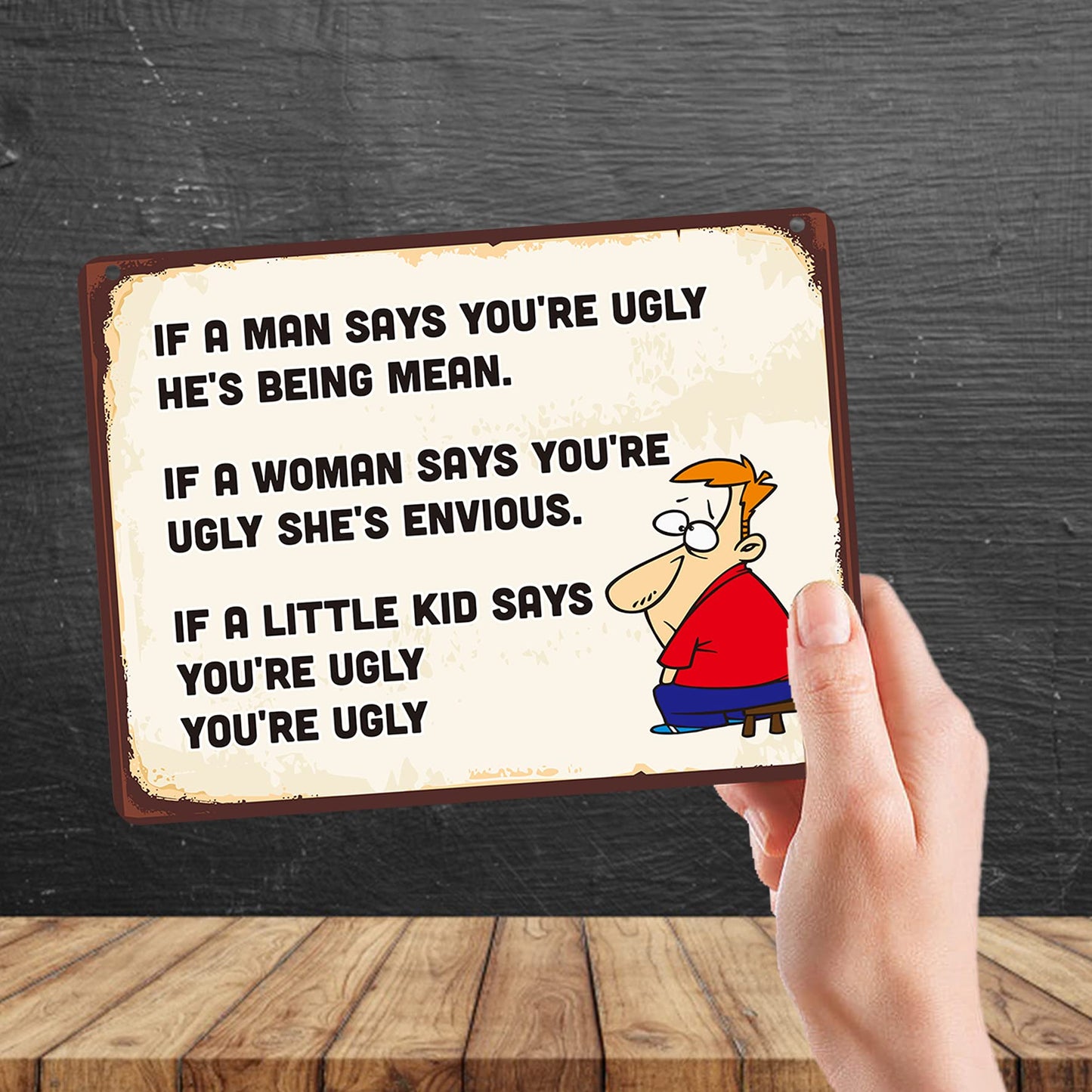 Kruzroyal MP106 If a man says you're ugly he's being mean. If a little kid says you're ugly, you're ugly Funny Novelty Retro Vintage Metal Wall Sign Plaque 20cm x 15cm