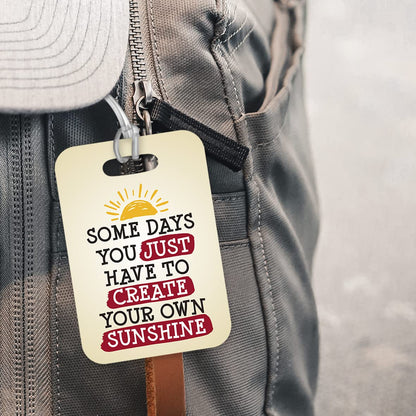 LT189 Some Days You Just Have to Create Your Own Sunshine Novelty Funny Unique Designer Gift Glossy Plastic Suitcase Luggage Tag