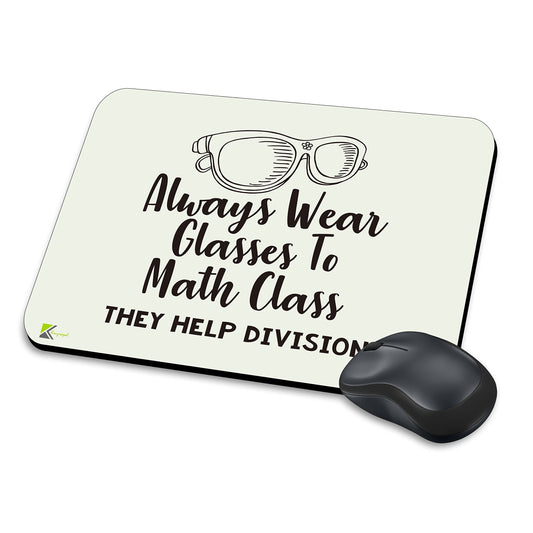 MM070 - Always wear glasses to math class, they help division Funny Novelty Gift Mousemat/MousePad Anti Slip Laptop Computer PC Mouse Mat