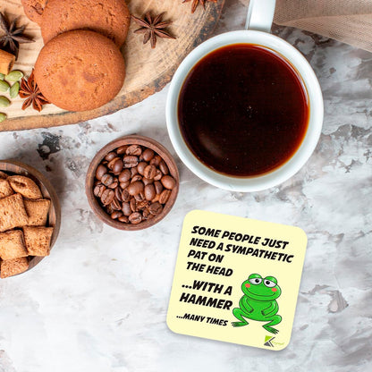 CS819 Some People just Need a Sympathetic pat on The Head... with a Hammer... Many Times Novelty Funny Coffee Tea Drink Gift Glossy MDF Wooden Coaster