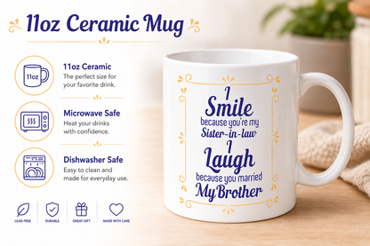 Kruzroyal Funny Sister-in-Law Mug, I Smile Because You're My Sister-in-Law, i Laugh Because You Married My Brother Novelty Gift for Her, Birthday & Christmas, White Ceramic, 11 oz