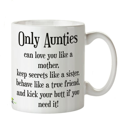 Kruzroyal DZ260 Only Aunties can Love You Like a Mother, Keep Secrets Like a Sister, Behave Like a True Friend, and Kick Your Butt if You Need it! Funny Novelty Great Gift Idea Coffee Tea Mug