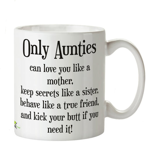 Kruzroyal DZ260 Only Aunties can Love You Like a Mother, Keep Secrets Like a Sister, Behave Like a True Friend, and Kick Your Butt if You Need it! Funny Novelty Great Gift Idea Coffee Tea Mug