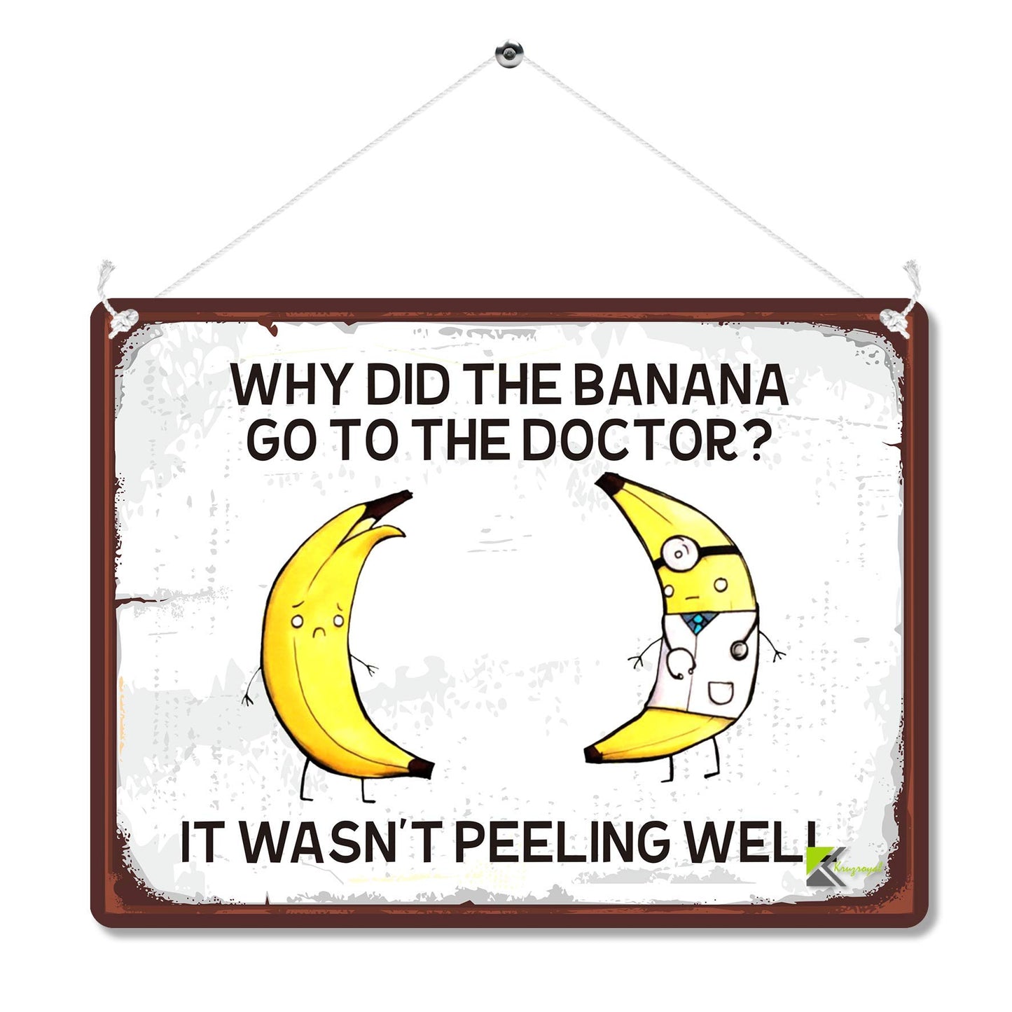 Kruzroyal MP191 Why did the banana go to the doctor? It wasn't peeling well Funny Novelty Retro Vintage Metal Wall Sign Plaque 20cm x 15cm