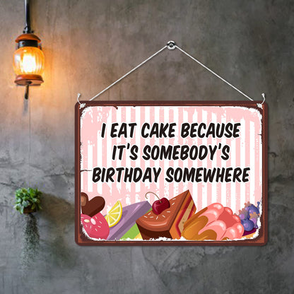 Kruzroyal MP170 I eat cake because it's somebody's birthday somewhere. Funny Novelty Retro Vintage Metal Wall Sign Plaque 20cm x 15cm