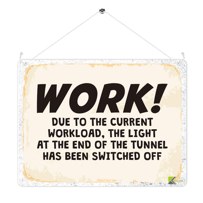 Kruzroyal MP321 WORK!, Due to the current workload,The light at the end of the tunnel has been switched off Funny Novelty Retro Vintage Metal Wall Sign Plaque 20cm x 15cm