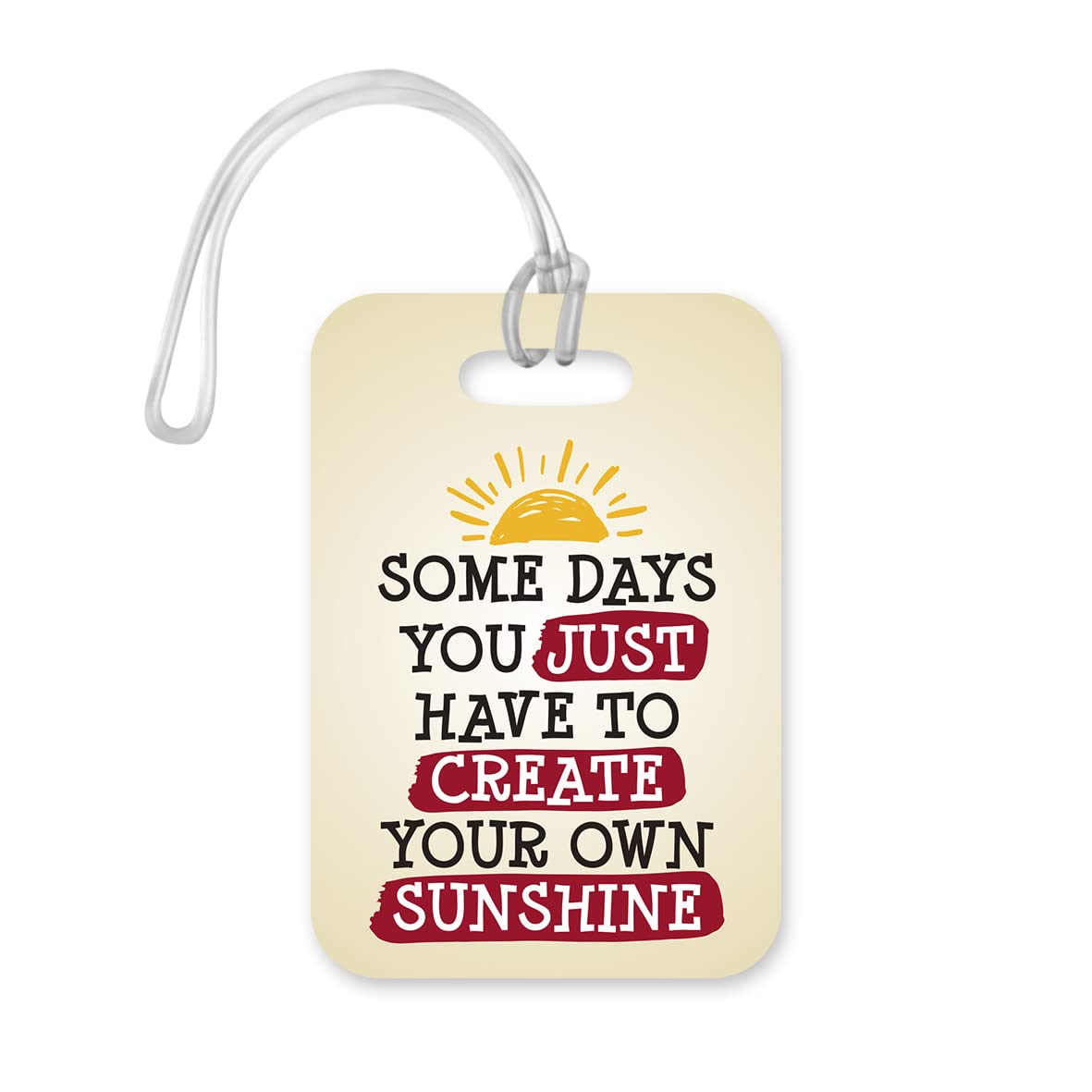 LT189 Some Days You Just Have to Create Your Own Sunshine Novelty Funny Unique Designer Gift Glossy Plastic Suitcase Luggage Tag