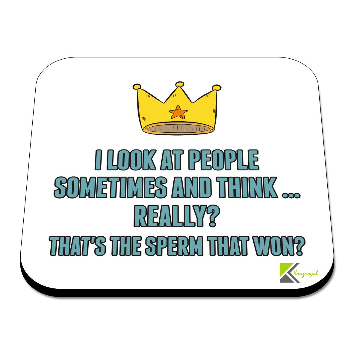 CS559 I Look at People Sometimes and Think... Really? That's The Sperm That Won? Novelty Funny Coffee Tea Drink Gift Glossy MDF Wooden Coaster