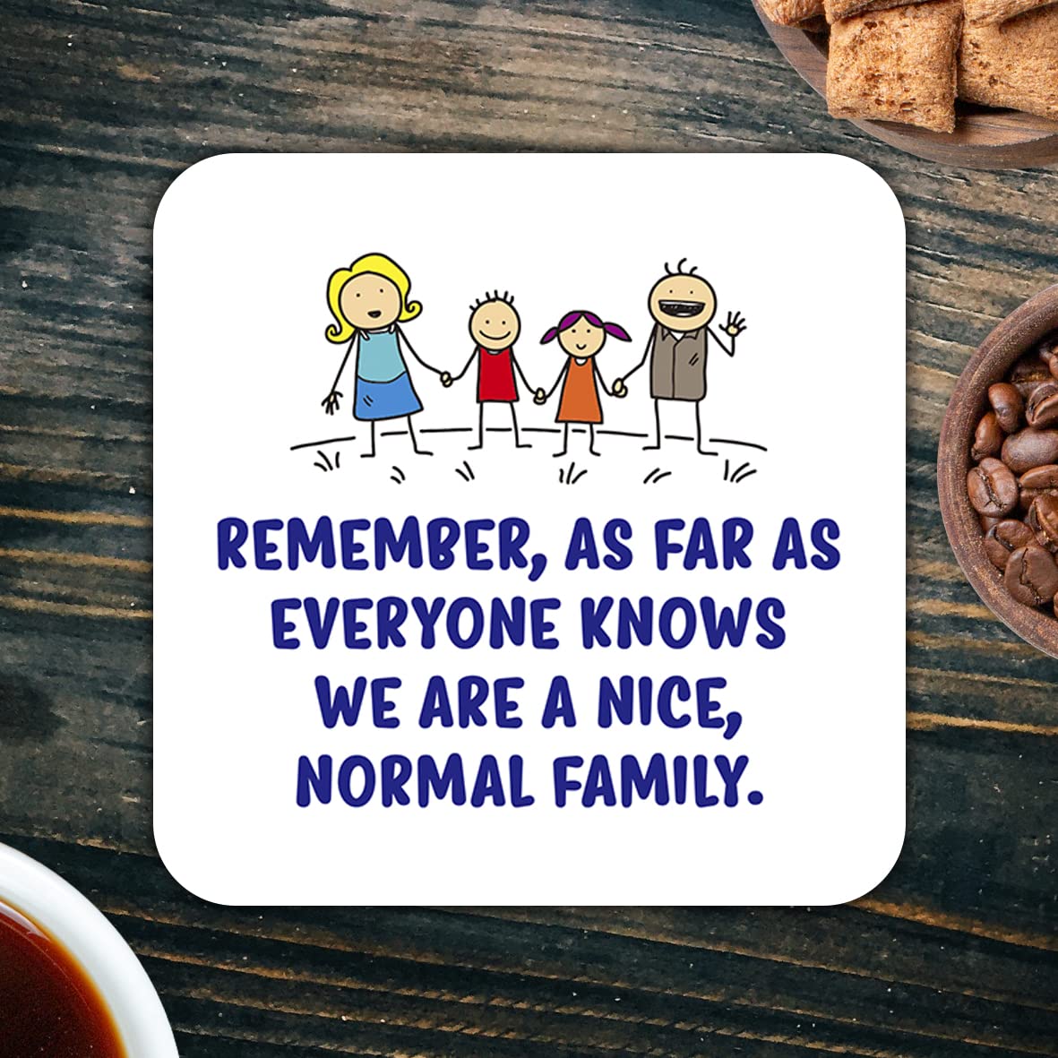 CS475 Remember, As far as everyone knows we are a nice, normal family. Novelty Funny Coffee Tea Drink Gift Glossy MDF Wooden Coaster