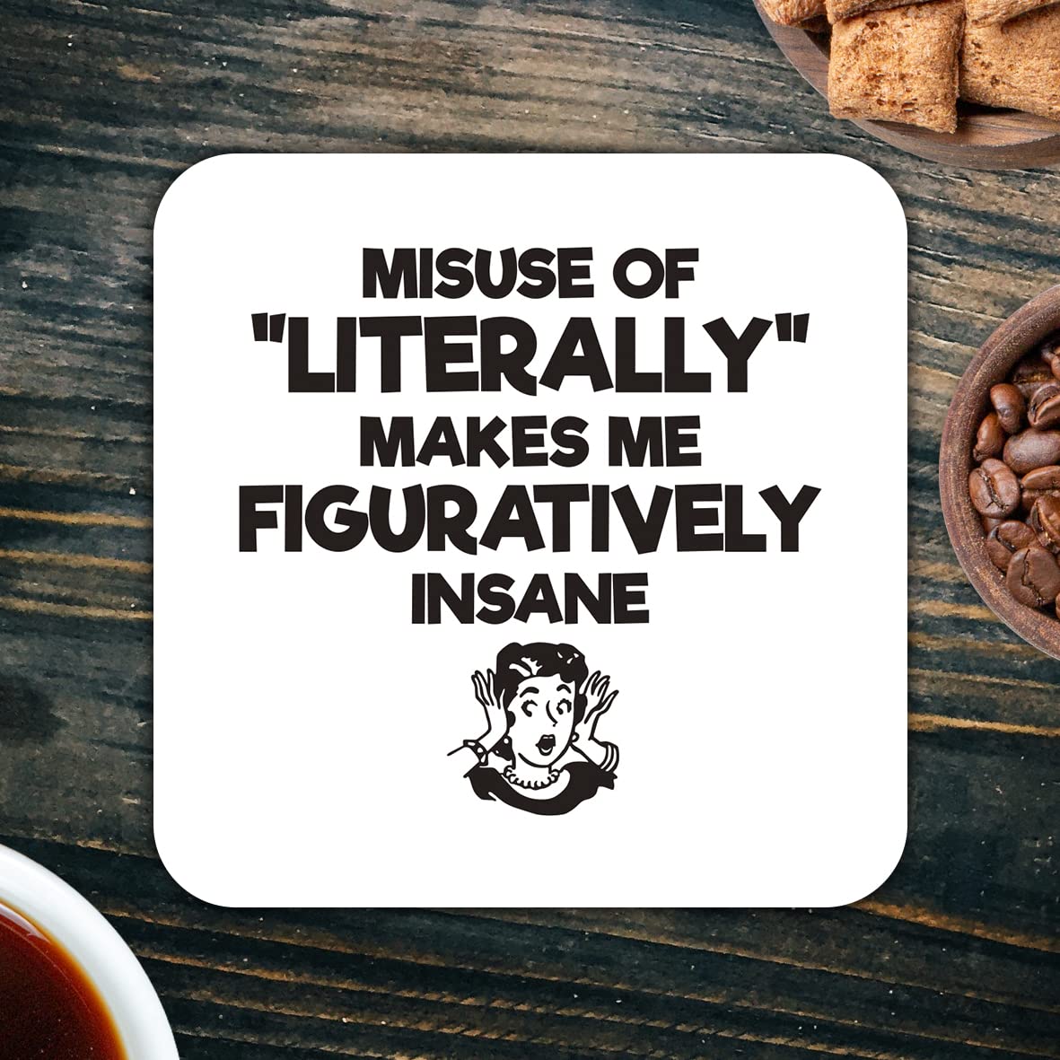 CS460 Misuse of "Literally" Makes me Figuratively Insane Novelty Funny Coffee Tea Drink Gift Glossy MDF Wooden Coaster