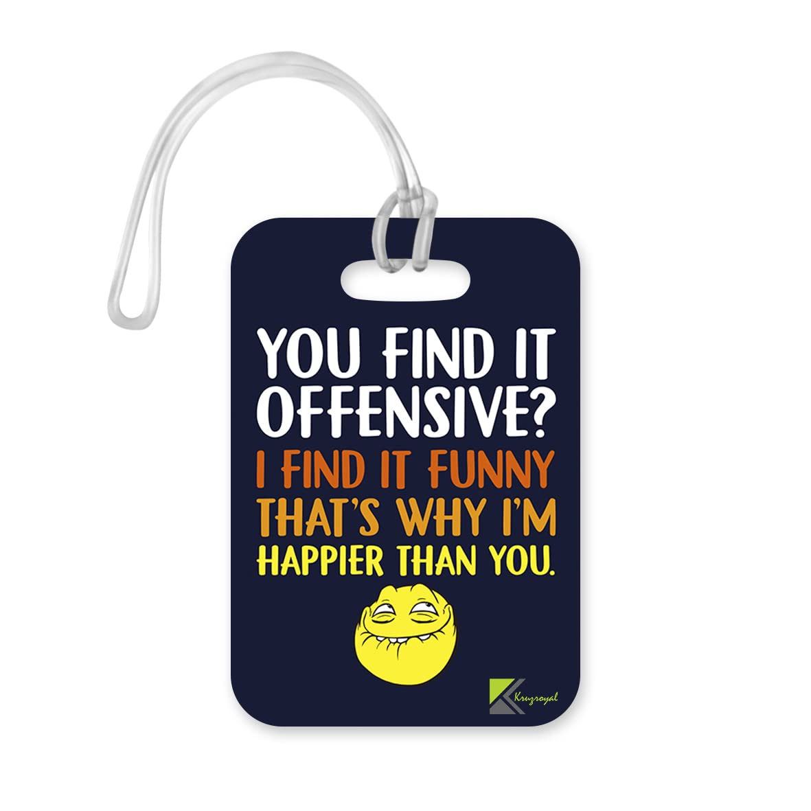 LT201 You find it Offensive? I find it Funny That's why I'm Happier Than You Novelty Funny Unique Designer Gift Glossy Plastic Suitcase Luggage Tag