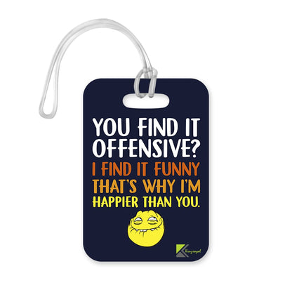 LT201 You find it Offensive? I find it Funny That's why I'm Happier Than You Novelty Funny Unique Designer Gift Glossy Plastic Suitcase Luggage Tag