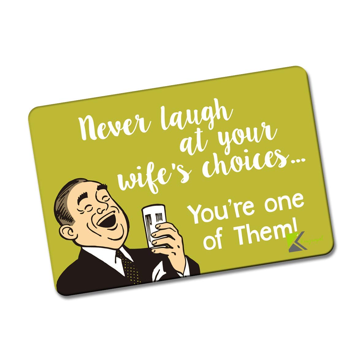 Kruzroyal FM170 Never laugh at your wife's choices.. you're one of them! Novelty Funny Gift Idea Glossy Rectangle Metal Fridge Magnet