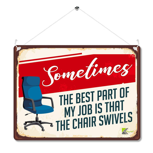 Kruzroyal Funny Office Wall Sign, Best Part Of My Job Is That The Chair Swivels Novelty Plaque Gift, Humorous Retro Vintage Tin Decor for Work or Study, 20x15cm with Hanging String