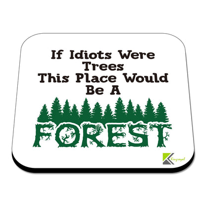 CS446 If Idiots were Trees This Place Would be a Forest Novelty Funny Coffee Tea Drink Gift Glossy MDF Wooden Coaster