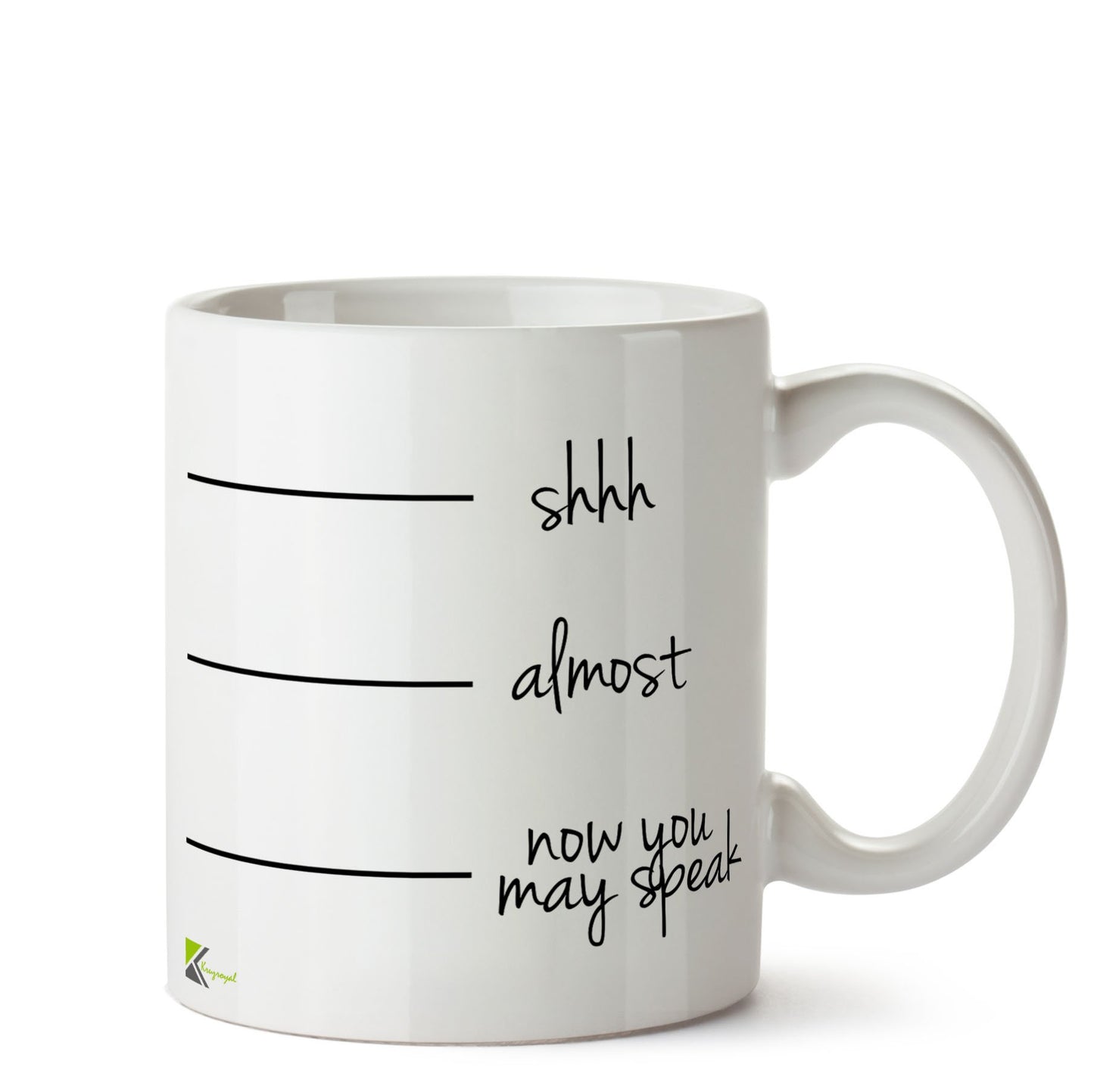 Kruzroyal Shhh...Almost.....Now you May Speak Funny / Novelty / Ceramic Mug