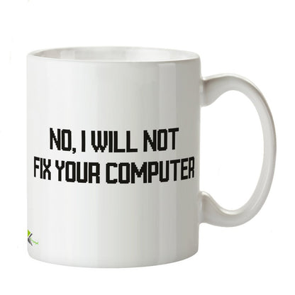 Kruzroyal DZ275 No, I Will not fix Your Computer Funny Novelty Great Gift Idea Coffee Tea Mug