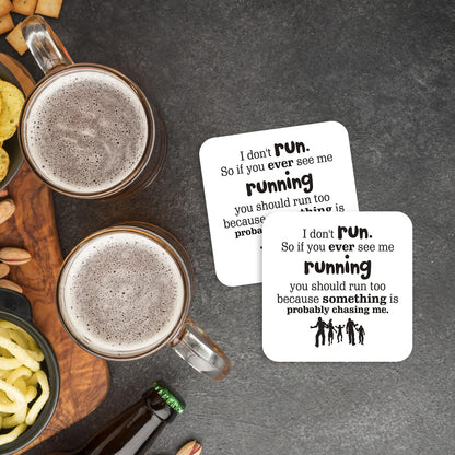 CS769 I Don't Run. so if You Ever See me Runnning You Should Run Too Because Something is Probably Chasing me. Novelty Funny Coffee Tea Drink Gift Glossy MDF Wooden Coaster
