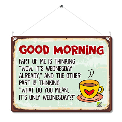Kruzroyal MP104 Good Morning : Part of me is thinking Wow, It's wednesday already, Funny Novelty Retro Vintage Metal Wall Sign Plaque 20cm x 15cm