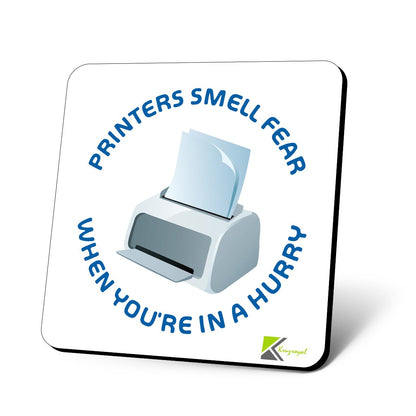 CS619 Printers Smell Fear When You're in a Hurry Novelty Funny Coffee Tea Drink Gift Glossy MDF Wooden Coaster