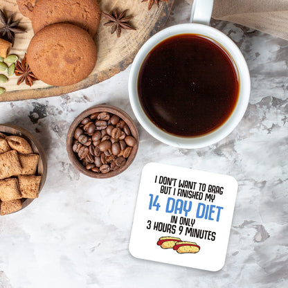 CS454 I Don't Want to Brag but i Finished My 14 Day Diet in only 3 Hours 9 Minutes Novelty Funny Coffee Tea Drink Gift Glossy MDF Wooden Coaster