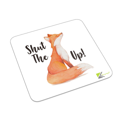 FM021 Shut The Fox Up! Novelty Funny Idea Glossy Metal Square Fridge Magnet