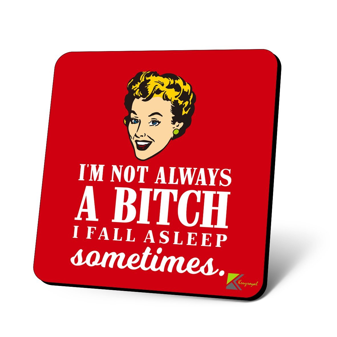 CS1008 I'm not Always a bi*ch, I Fall Asleep Sometimes Novelty Funny Coffee Tea Drink Christmas Gift Glossy MDF Wooden Coaster