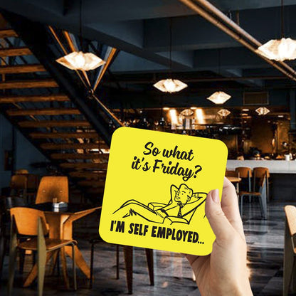 CS665 So What It's Friday? I'm Self Employed Novelty Funny Coffee Tea Drink Gift Glossy MDF Wooden Coaster