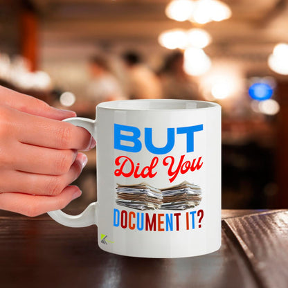 Kruzroyal But Did You Document It Funny Mug - Novelty Office Humour Cup Great Gag Gift for Work Colleague Men Women