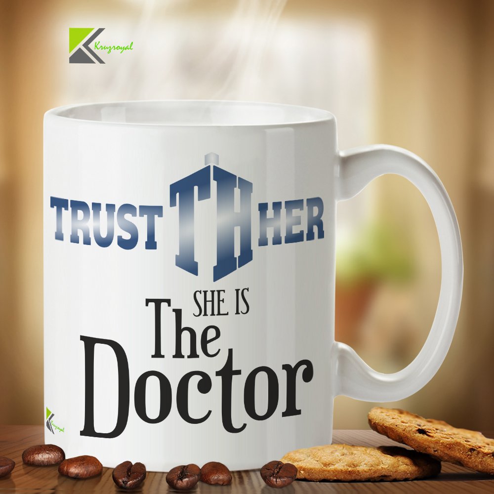 Kruzroyal DZ374 Trust her, she is The Doctor Funny Novelty Great Gift Idea Coffee Tea Mug