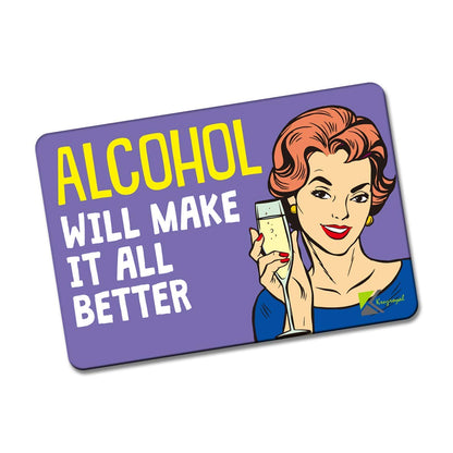 Kruzroyal FM109 ALCOHOL WILL MAKE IT ALL BETTER Novelty Funny Gift Idea Glossy Rectangle Metal Fridge Magnet