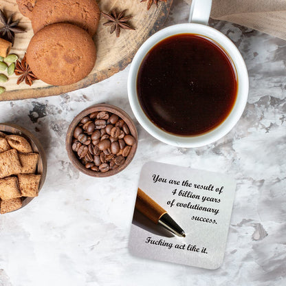 CS785 You are The Result of 4 Billion Years of Evolutionary Success. Fu*King act Like it Novelty Funny Coffee Tea Drink Gift Glossy MDF Wooden Coaster