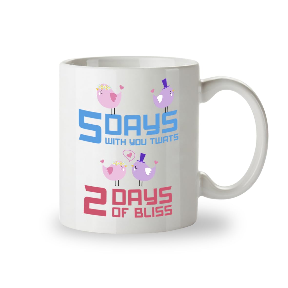 Kruzroyal Funny Office Mug – 5 Days with You Twats, 2 Days of Bliss – Novelty Ceramic Coffee Tea Cup, Unique Gift for Colleague, Coworker, Work Leaving, Dishwasher & Microwave Safe, 11oz