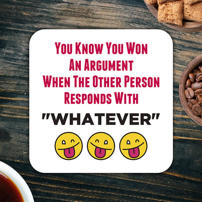 CS553 You Know You Won an Argument When The Other Person responds with "Whatever" Novelty Funny Coffee Tea Drink Gift Glossy MDF Wooden Coaster