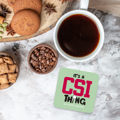 CS678 It's a CSI Thing (You Wouldn't Understand) Novelty Funny Coffee Tea Drink Gift Glossy MDF Wooden Coaster